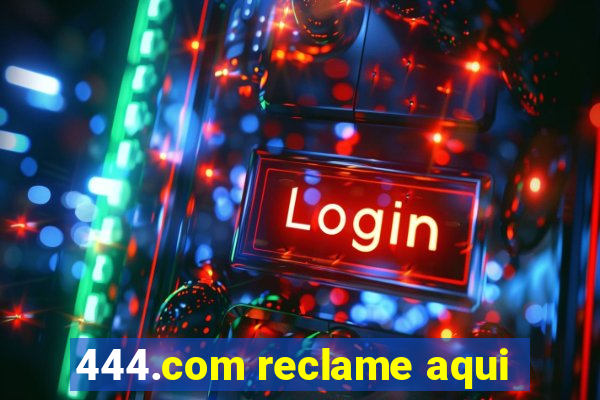 444.com reclame aqui